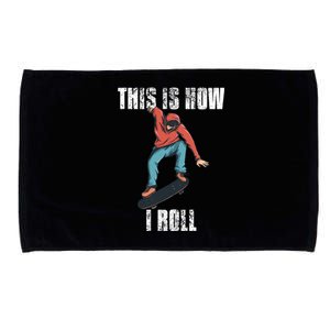 This Is How I Roll Skateboard Skateboarding Gift Microfiber Hand Towel