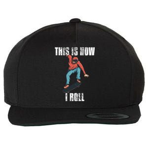 This Is How I Roll Skateboard Skateboarding Gift Wool Snapback Cap