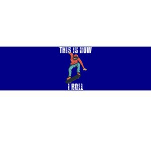 This Is How I Roll Skateboard Skateboarding Gift Bumper Sticker