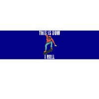 This Is How I Roll Skateboard Skateboarding Gift Bumper Sticker