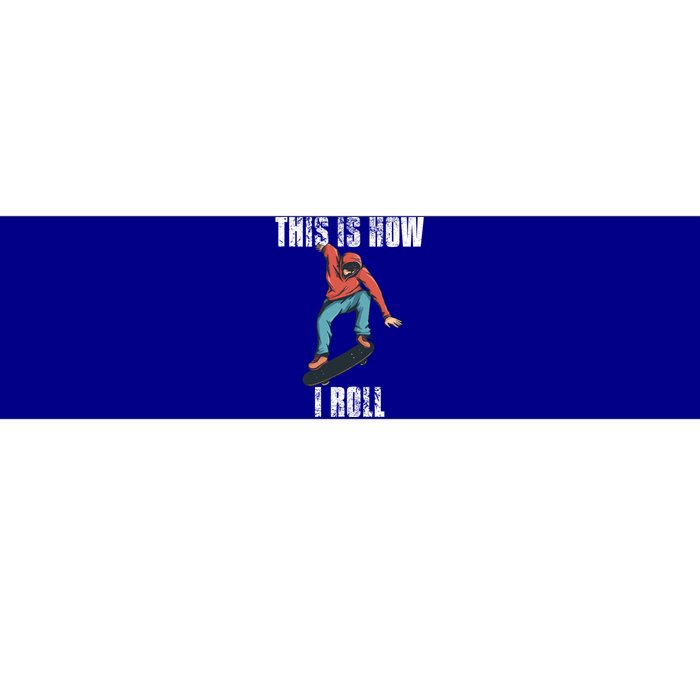 This Is How I Roll Skateboard Skateboarding Gift Bumper Sticker