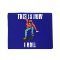 This Is How I Roll Skateboard Skateboarding Gift Mousepad