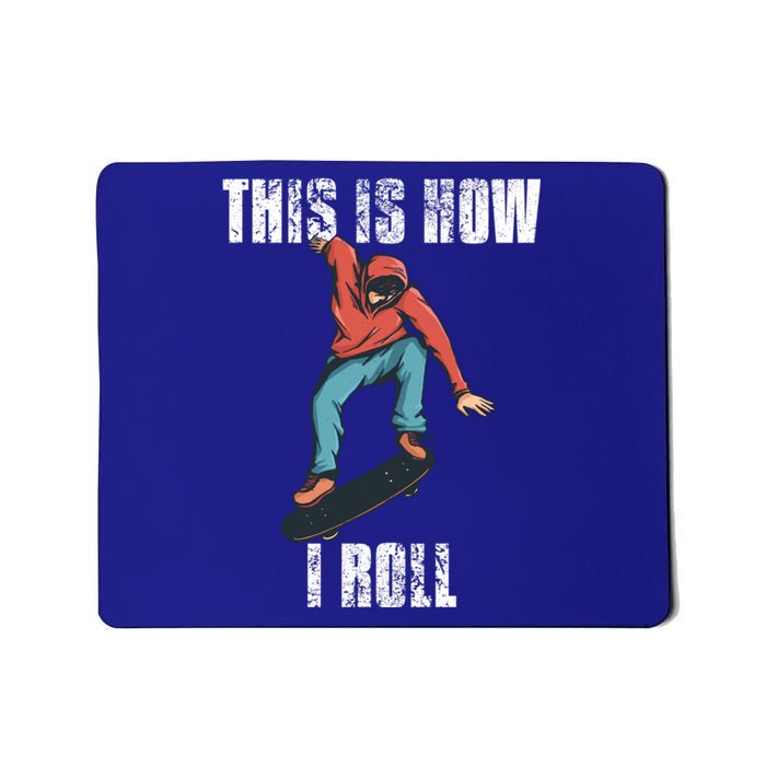 This Is How I Roll Skateboard Skateboarding Gift Mousepad