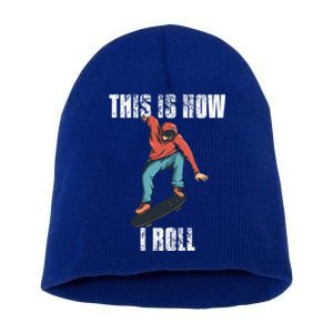 This Is How I Roll Skateboard Skateboarding Gift Short Acrylic Beanie