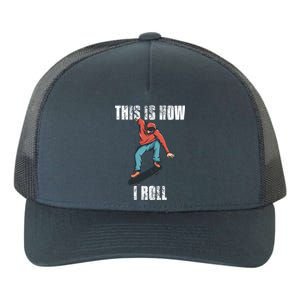 This Is How I Roll Skateboard Skateboarding Gift Yupoong Adult 5-Panel Trucker Hat