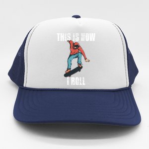 This Is How I Roll Skateboard Skateboarding Gift Trucker Hat