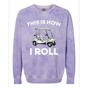 This is How I Roll Golf Cart Funny Golfers Gift Colorblast Crewneck Sweatshirt