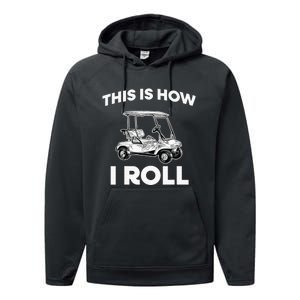 This is How I Roll Golf Cart Funny Golfers Gift Performance Fleece Hoodie