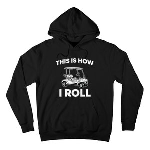 This is How I Roll Golf Cart Funny Golfers Gift Hoodie