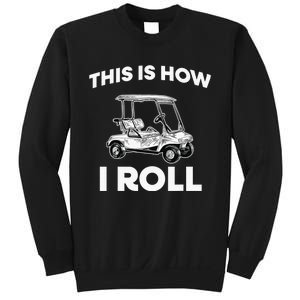 This is How I Roll Golf Cart Funny Golfers Gift Sweatshirt