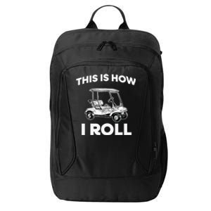 This is How I Roll Golf Cart Funny Golfers Gift City Backpack