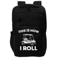 This is How I Roll Golf Cart Funny Golfers Gift Impact Tech Backpack