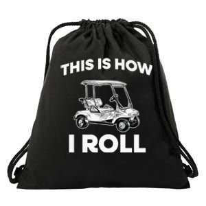 This is How I Roll Golf Cart Funny Golfers Gift Drawstring Bag