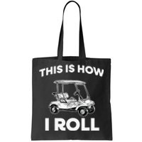 This is How I Roll Golf Cart Funny Golfers Gift Tote Bag