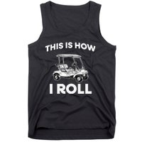 This is How I Roll Golf Cart Funny Golfers Gift Tank Top