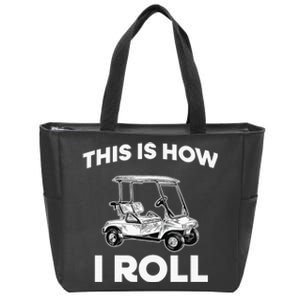 This is How I Roll Golf Cart Funny Golfers Gift Zip Tote Bag