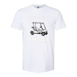 This is How I Roll Golf Cart Funny Golfers Gift Softstyle CVC T-Shirt