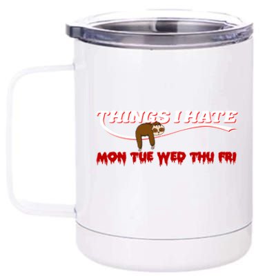 Things I Hate Sloth Work Office Morning Group Employee Gift 12 oz Stainless Steel Tumbler Cup