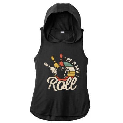 This Is How I Roll Retro Bowling Bowler Funny Gift Great Gift Ladies PosiCharge Tri-Blend Wicking Draft Hoodie Tank