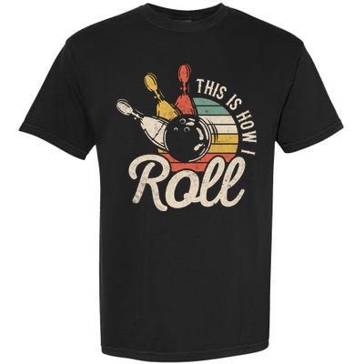 This Is How I Roll Retro Bowling Bowler Funny Gift Great Gift Garment-Dyed Heavyweight T-Shirt