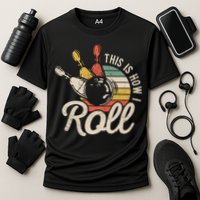 This Is How I Roll Retro Bowling Bowler Funny Gift Great Gift Cooling Performance Crew T-Shirt