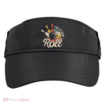 This Is How I Roll Retro Bowling Bowler Funny Gift Great Gift Adult Drive Performance Visor