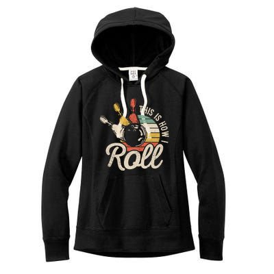 This Is How I Roll Retro Bowling Bowler Funny Gift Great Gift Women's Fleece Hoodie