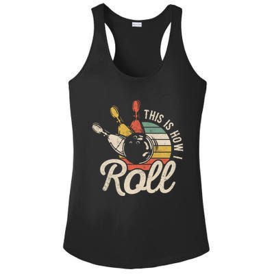 This Is How I Roll Retro Bowling Bowler Funny Gift Great Gift Ladies PosiCharge Competitor Racerback Tank