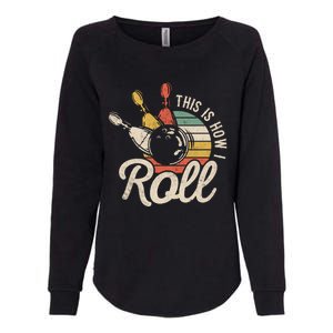 This Is How I Roll Retro Bowling Bowler Funny Gift Great Gift Womens California Wash Sweatshirt