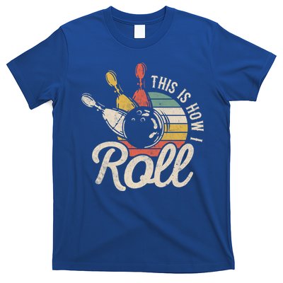 This Is How I Roll Retro Bowling Bowler Funny Gift Great Gift T-Shirt