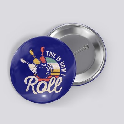 This Is How I Roll Retro Bowling Bowler Funny Gift Great Gift Button