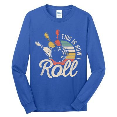 This Is How I Roll Retro Bowling Bowler Funny Gift Great Gift Tall Long Sleeve T-Shirt