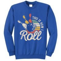 This Is How I Roll Retro Bowling Bowler Funny Gift Great Gift Tall Sweatshirt