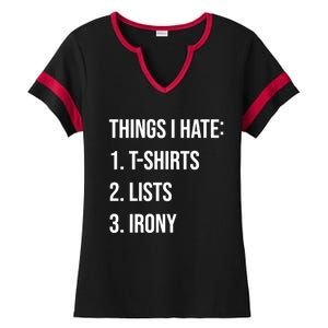 Things I Hate Great Gift List Irony Things I Hate Cute Gift Ladies Halftime Notch Neck Tee