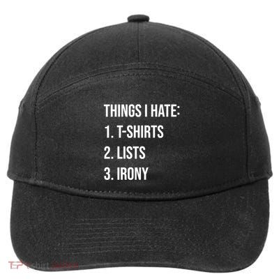 Things I Hate Great Gift List Irony Things I Hate Cute Gift 7-Panel Snapback Hat