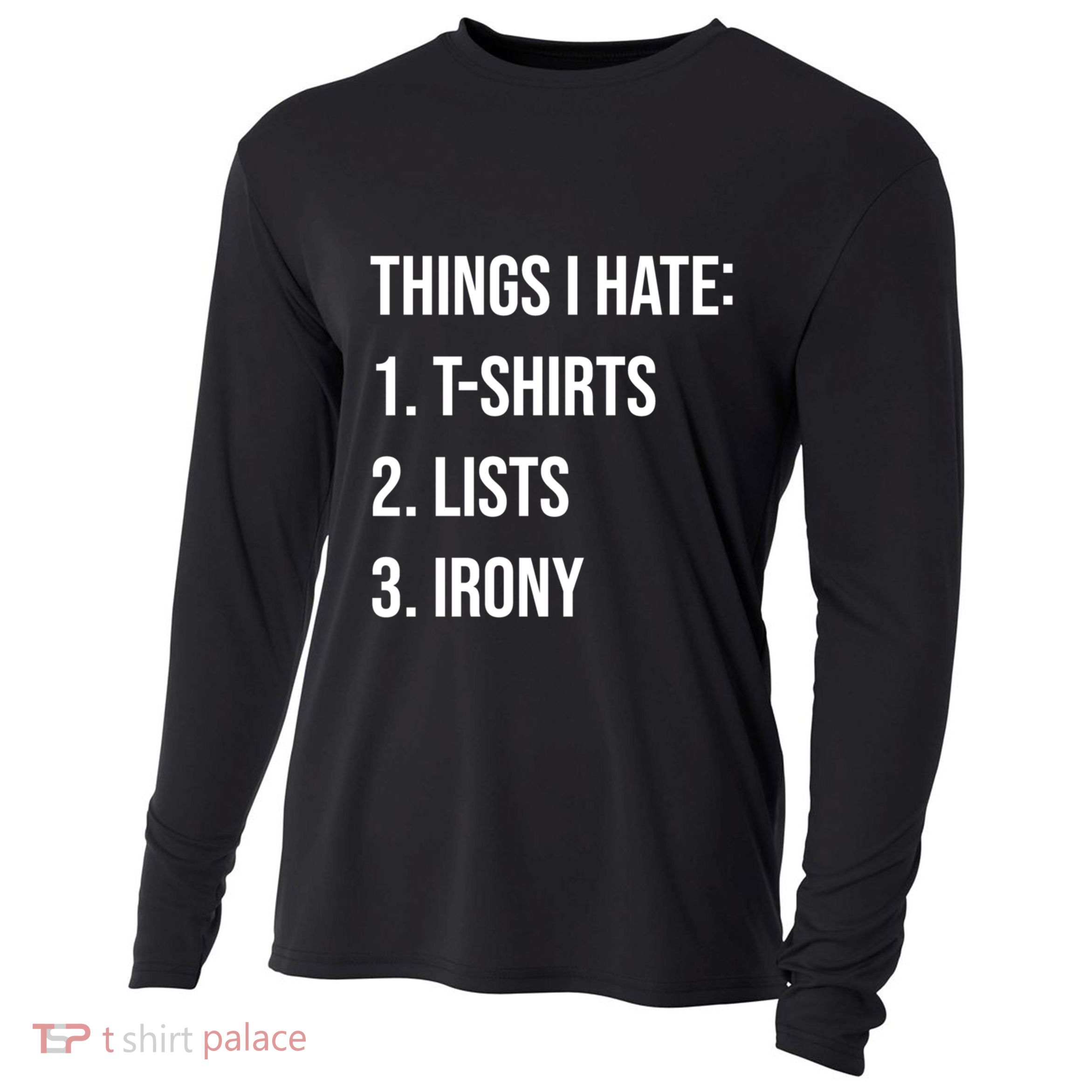 Things I Hate Great Gift List Irony Things I Hate Cute Gift Cooling Performance Long Sleeve Crew