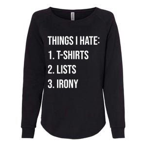 Things I Hate Great Gift List Irony Things I Hate Cute Gift Womens California Wash Sweatshirt