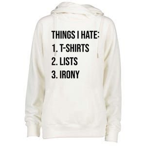 Things I Hate Great Gift List Irony Things I Hate Cute Gift Womens Funnel Neck Pullover Hood