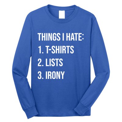 Things I Hate Great Gift List Irony Things I Hate Cute Gift Long Sleeve Shirt