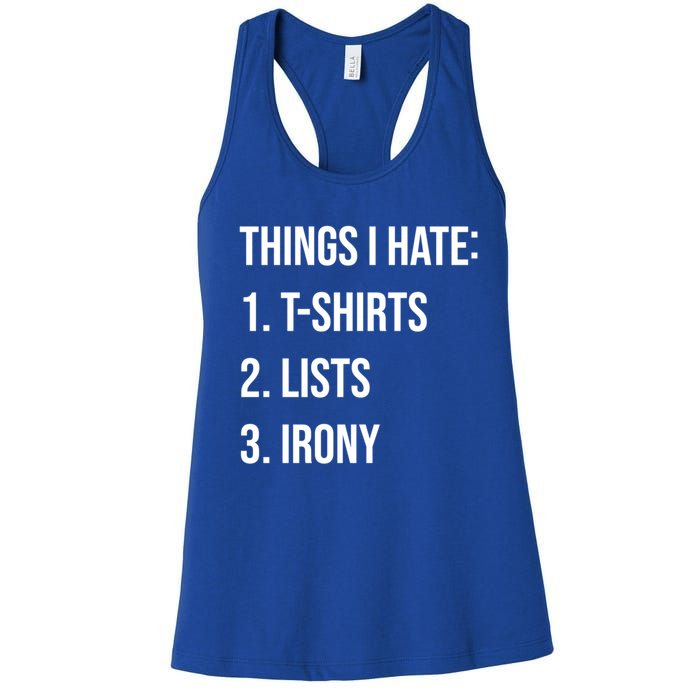 Things I Hate Great Gift List Irony Things I Hate Cute Gift Women's Racerback Tank