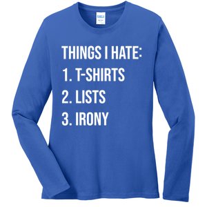 Things I Hate Great Gift List Irony Things I Hate Cute Gift Ladies Long Sleeve Shirt