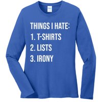 Things I Hate Great Gift List Irony Things I Hate Cute Gift Ladies Long Sleeve Shirt