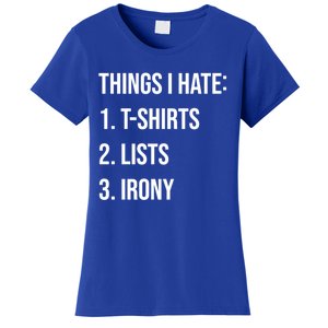 Things I Hate Great Gift List Irony Things I Hate Cute Gift Women's T-Shirt