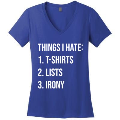 Things I Hate Great Gift List Irony Things I Hate Cute Gift Women's V-Neck T-Shirt