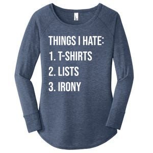 Things I Hate Great Gift List Irony Things I Hate Cute Gift Women's Perfect Tri Tunic Long Sleeve Shirt