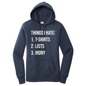 Things I Hate Great Gift List Irony Things I Hate Cute Gift Women's Pullover Hoodie