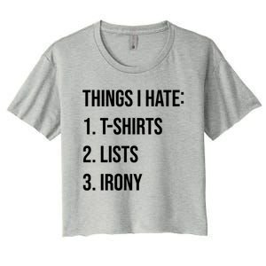 Things I Hate Great Gift List Irony Things I Hate Cute Gift Women's Crop Top Tee