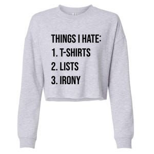 Things I Hate Great Gift List Irony Things I Hate Cute Gift Cropped Pullover Crew