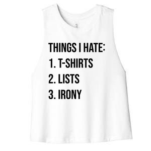 Things I Hate Great Gift List Irony Things I Hate Cute Gift Women's Racerback Cropped Tank