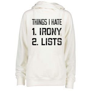 Things I Hate Gift 1 Irony 2 Lists Gift Funny Sarcastic And Ironic Gift Womens Funnel Neck Pullover Hood